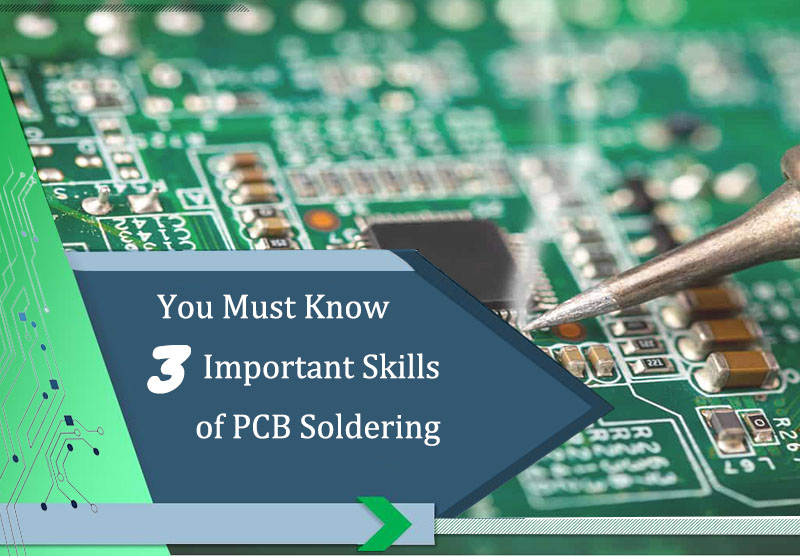You Must Know 3 Important Skills of PCB Soldering