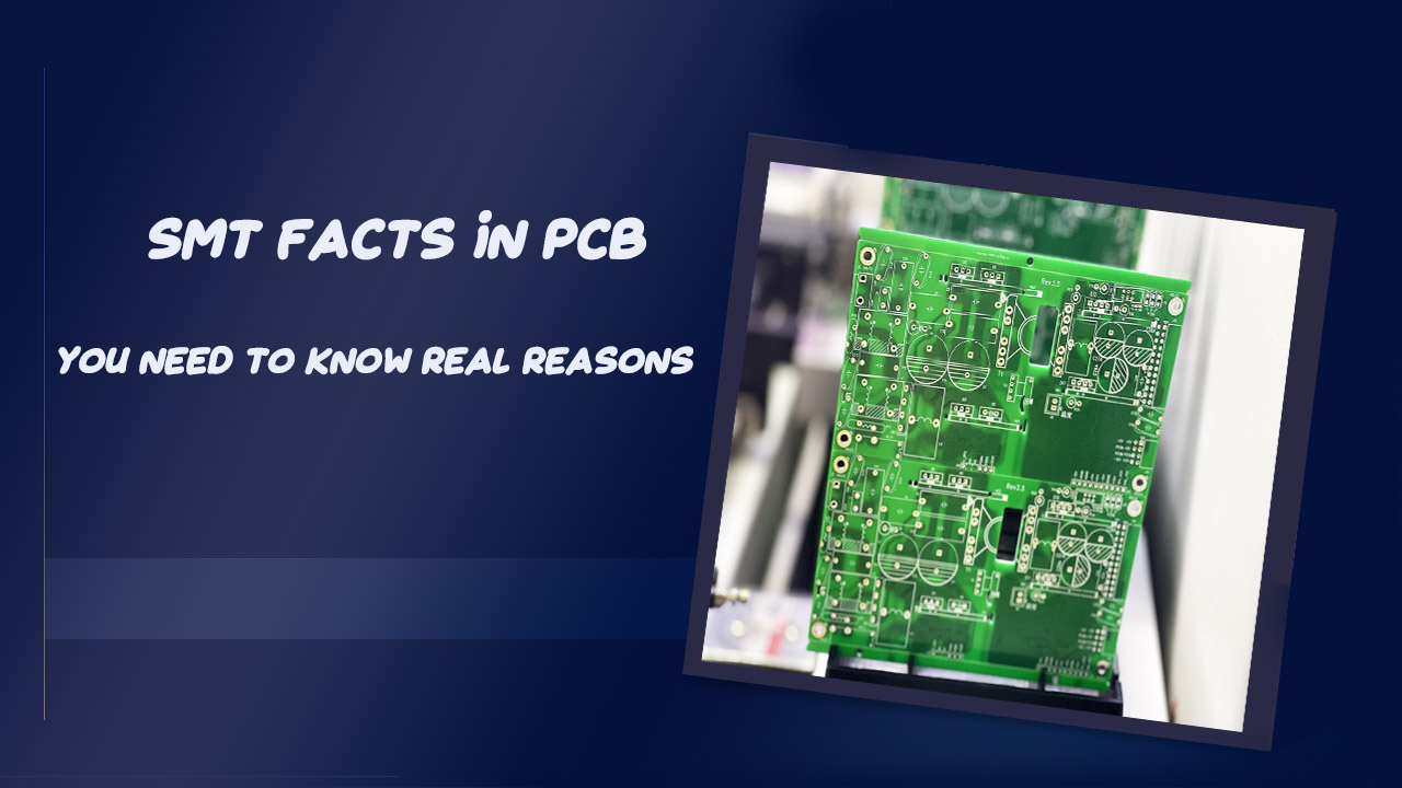 SMT Facts In PCB You Need to Know Real Reasons
