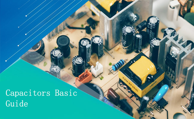 Capacitors Basic Guide: A Beginner's Manual for PCB Assembly Electronics Enthusiasts