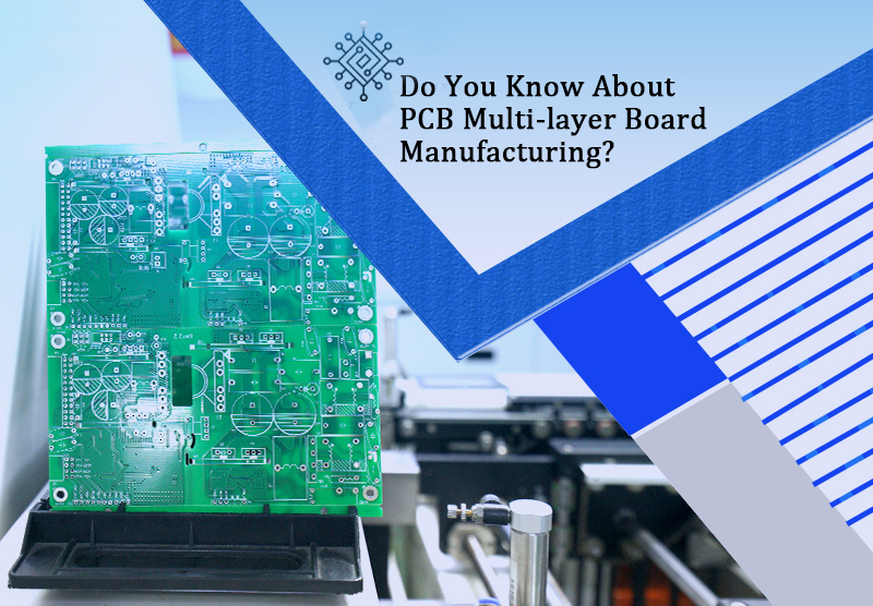 Do You Know About PCB Multilayer Board Manufacturing?