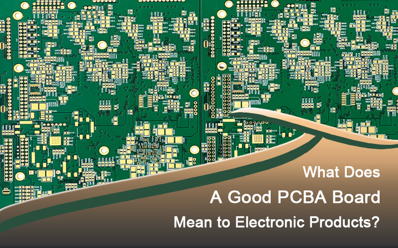 What Does A Good PCBA Board Mean to Electronic Products?
