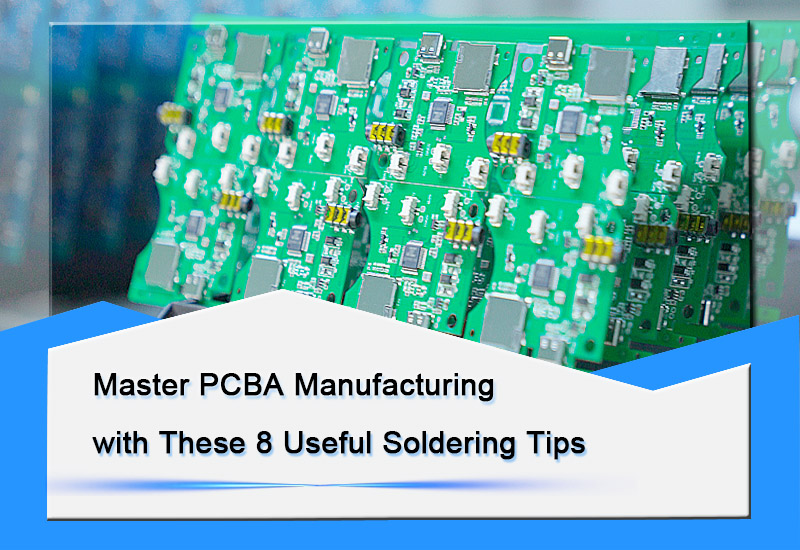 Master PCBA Manufacturing with These 8 Useful Soldering Tips