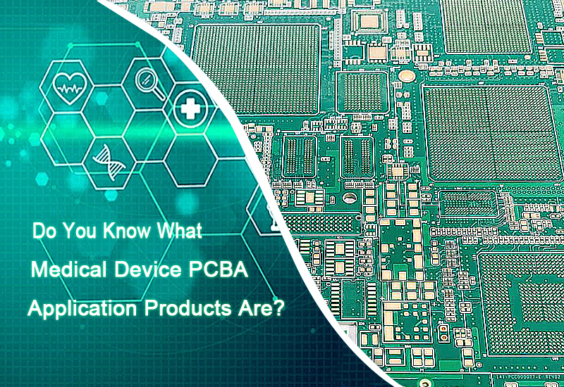 Do You Know What Medical Device PCBA Application Products Are?