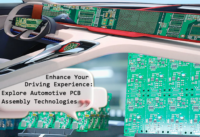 Enhance Your Driving Experience:Explore Automotive PCB Assembly Technologies