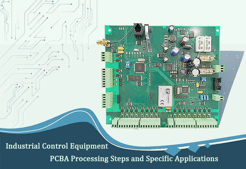 Industrial Control Equipment PCBA Processing Steps and Specific Applications
