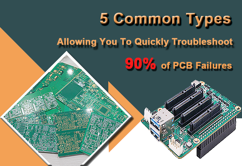 5 Common Types, Allowing You To Quickly Troubleshoot 90% of PCB Failures